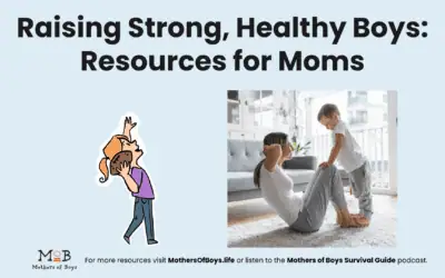 Raising Strong, Healthy Boys: Resources for Moms